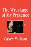 The Wreckage of My Presence