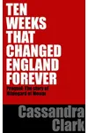 Ten Weeks That Changed England Forever