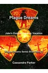 Plague Dreams: Jake's Zombie Summer Vacation