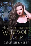 Her Ex-Boyfriend's Werewolf Lover