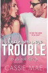 I Knew You Were Trouble