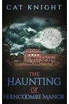 The Haunting of Ferncoombe Manor