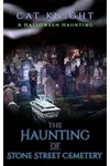 The Haunting of Stone Street Cemetery