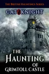 The Haunting Of Grimtoll Castle