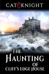 The Haunting Of Cliff's Edge House