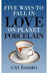 Five Ways to Fall in Love on Planet Porcelain