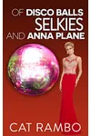 Of Selkies, Disco Balls, and Anna Plane