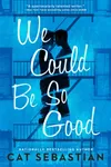 We Could Be So Good