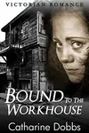 Bound to the Workhouse