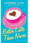 Better Latte Than Never