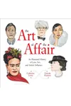 The Art of the Affair: An Illustrated History of Love, Sex, and Artistic Influence