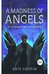 A Madness of Angels