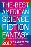 The Best American Science Fiction and Fantasy 2017