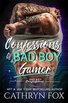 Confessions of a Bad Boy Gamer