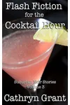 Flash Fiction for the Cocktail Hour - Volume 3