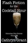 Flash Fiction for the Cocktail Hour - Volume 4