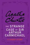 Cover of The Strange Case of Sir Arthur Carmichael