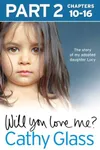 Will You Love Me? Part 2 of 3
