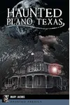 Haunted Plano, Texas