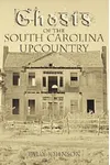 Ghosts of the South Carolina Upcountry