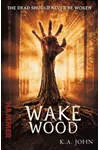 Wake Wood (As: K.A. John)