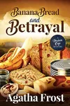 Banana Bread and Betrayal