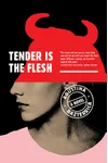 Tender Is the Flesh