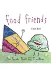Food Friends: Fun Foods That Go Together