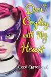 Don't Cosplay with My Heart