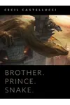 Brother. Prince. Snake.