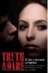 Truth and Dare: 20 Tales of Heartbreak and Happiness