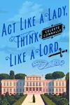 Act Like a Lady, Think Like a Lord