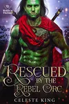 Rescued By The Rebel Orc