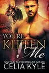 You're Kitten Me
