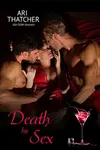 Death by Sex (As:Ari Thatcher)