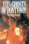 The Ghosts of Fontenoy (As:Charlotte Keppel)