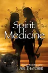 Spirit Medicine (As:Ari Thatcher)