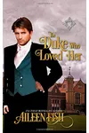 The Duke Who Loved Her