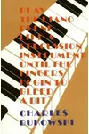 Play the Piano Drunk Like a Percussion Instrument Until the Fingers Begin to Bleed a Bit