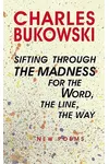 Sifting Through the Madness for the Word, the Line, the Way: New Poems Book 1