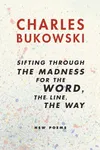 Sifting Through the Madness for the Word, the Line, the Way: New Poems Book 2