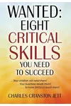 Wanted: Eight Critical Skills You Need To Succeed