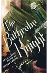 The Bathrobe Knight: Volume 1
