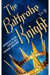 The Bathrobe Knight: Volume 3
