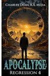Apocalypse: Regression Book 4