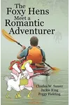 The Foxy Hens Meet a Romantic Adventurer