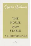 The House by the Stable - A Christmas Play