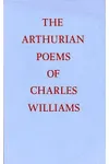 The Arthurian Poems of Charles Williams