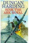 Sink the Ark Royal (As: Duncan Harding)