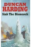 Sink the Bismarck (As: Duncan Harding)